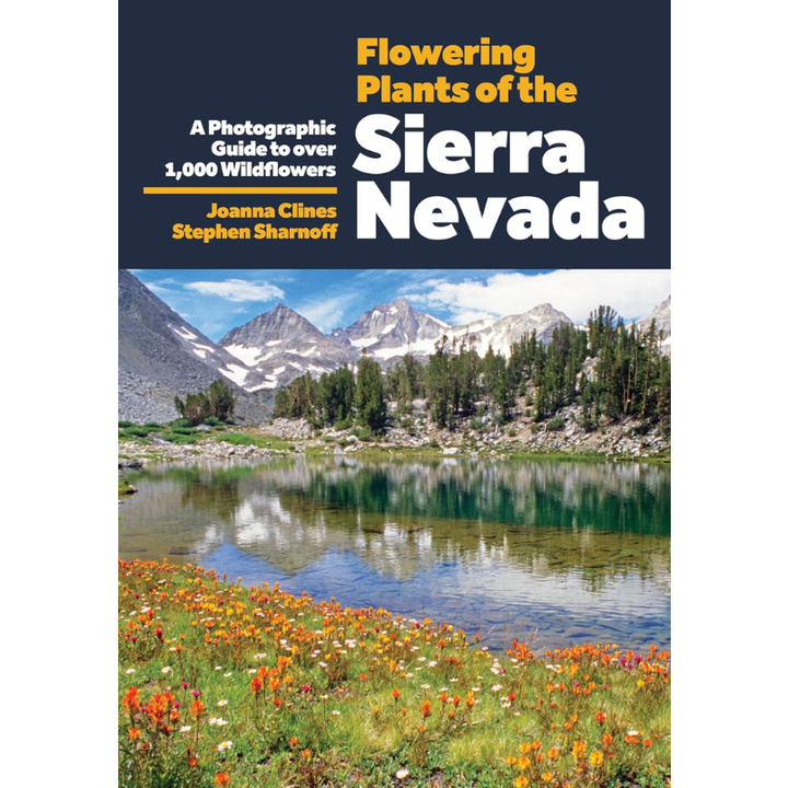 Flowering Plants of the Sierra Nevada by Joanna Clines & Stephen Sharnoff