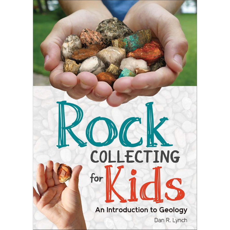 Rock Collecting for Kids by Dan R. Lynch