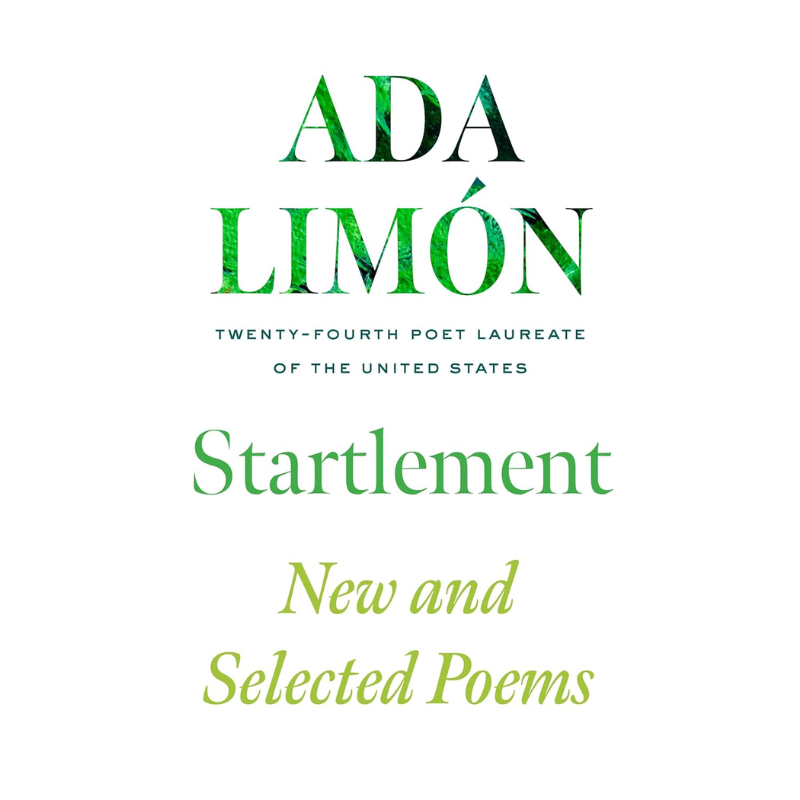 Startlement: New and Selected Poems by Ada Limón
