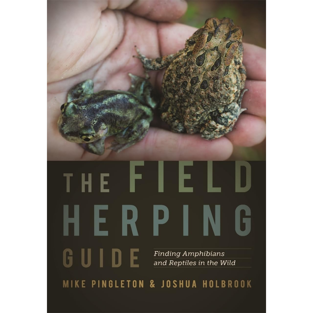 The Field Herping Guide by Mike Pingleton & Joshua Holbrook