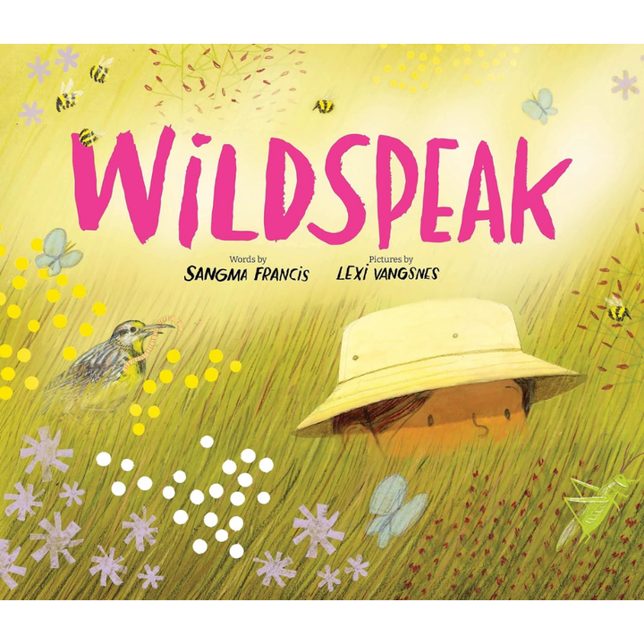 Wildspeak Written by Sangma Francis & Illustrated by Lexi Vangsnes