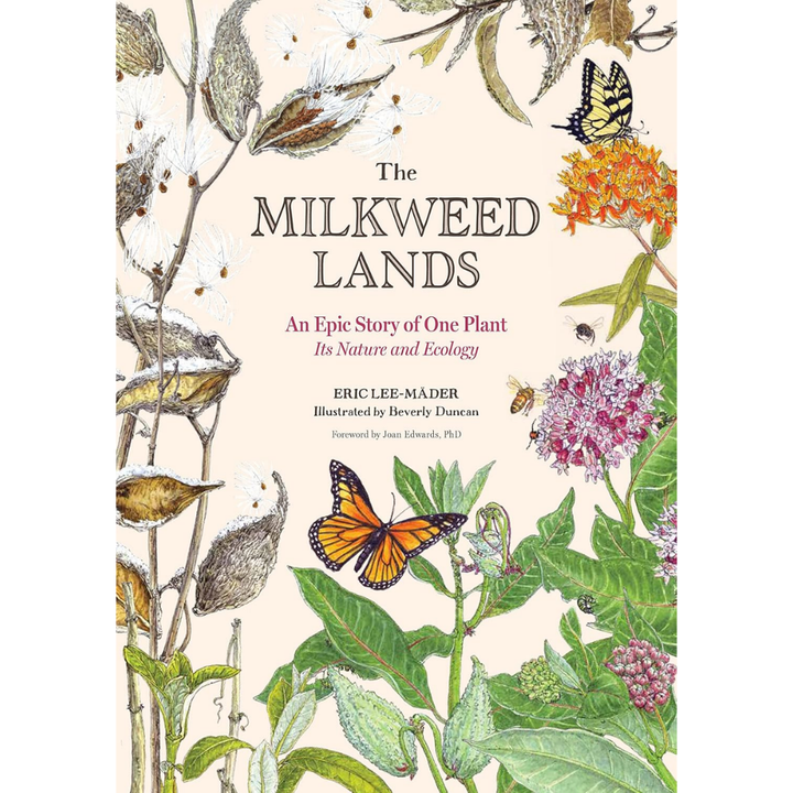 The Milkweed Lands Written by Eric Lee-Mäder & Illustrated by Beverly Duncan
