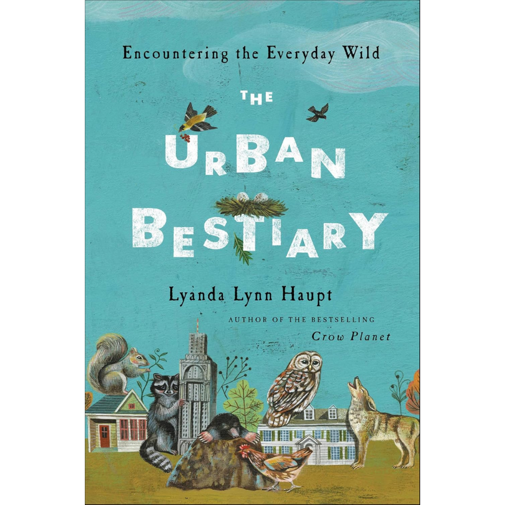 The Urban Bestiary by Lyanda Lynn Haupt