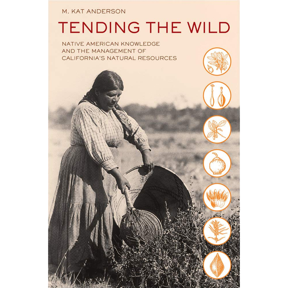 Tending the Wild by M. Kat Anderson